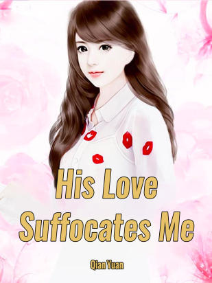 His Love Suffocates Me